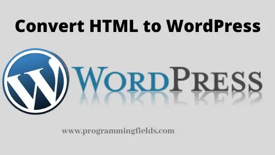 How To Convert HTML To WordPress Template Step By Step Guide