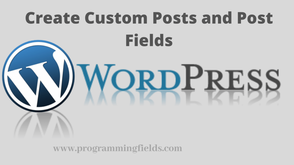 How to Create Custom Post Types and Custom Fields in WordPress