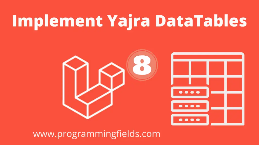 How to Implement Yajra Datatable in Laravel 8 For Beginners