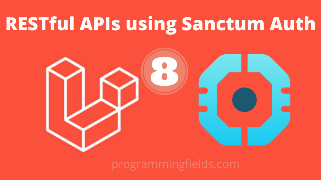 Create Laravel 8 Sanctum Authentication For RESTful APIs For Todo App