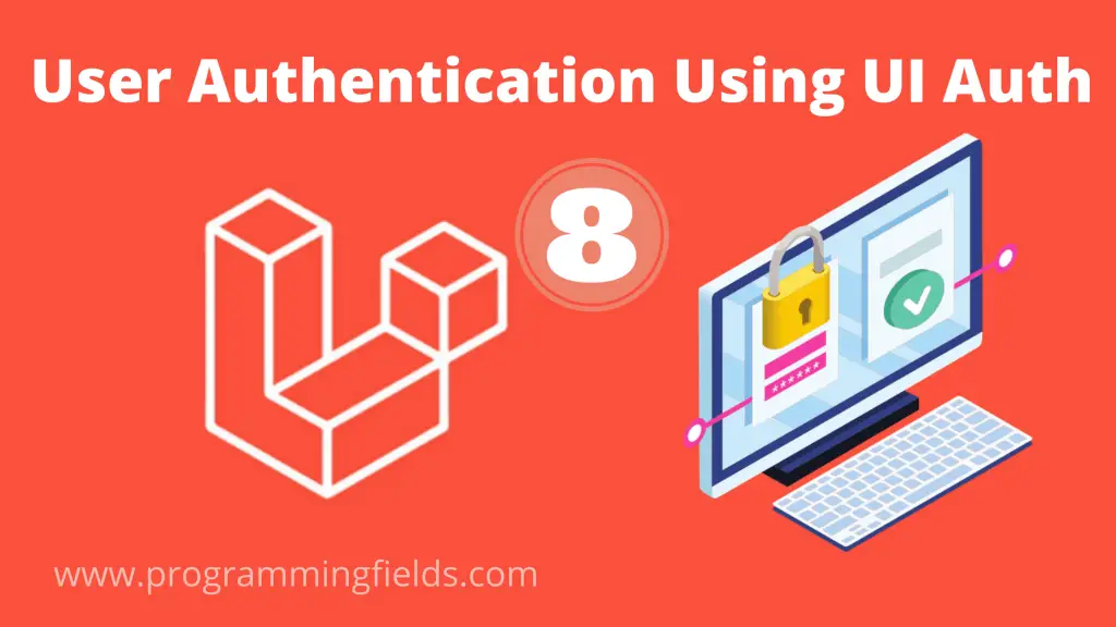 How to Create User Authentication in Laravel 8 Using UI Auth Package