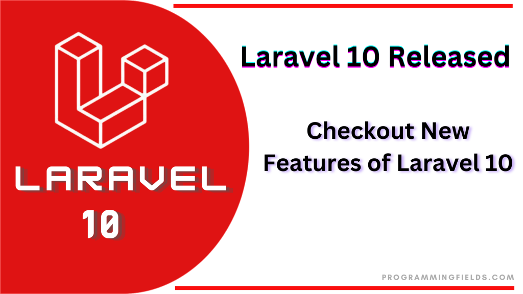 Laravel 10 Released - Check Out Amazing Features of Laravel 10