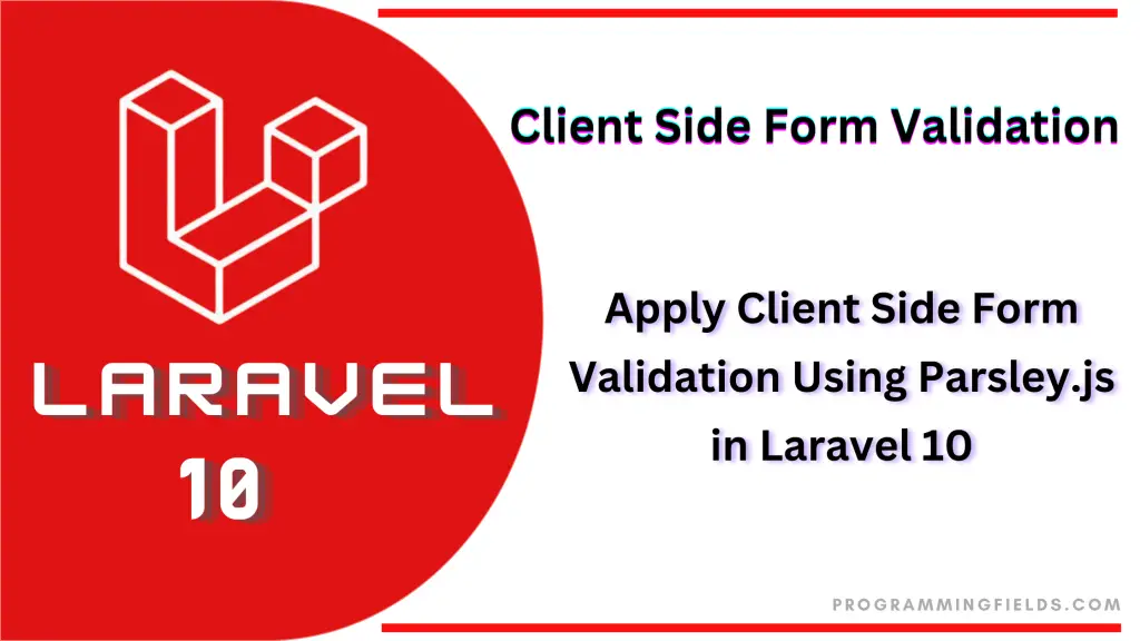 Laravel 10 Client Side Form Validation Using Parsley JS In Easy Steps