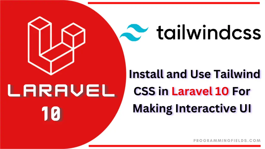 How To Use Tailwind CSS In Laravel 10 For Interactive Designs