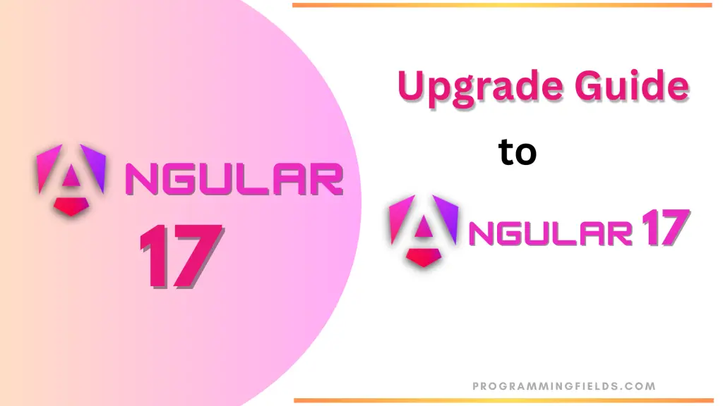 Angular 17 Upgrade Guide: Seamless Transition From Version 16